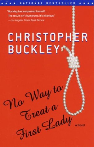 No Way to Treat a First Lady by Christopher Buckley – Paperback